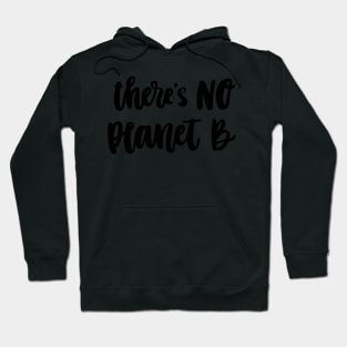 There is no Planet B Hoodie